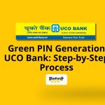 Green PIN Generation UCO Bank Step-by-Step Process