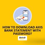 How to Download Axis Bank Statement With Password