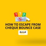 How to Escape From a Cheque Bounce Case?