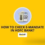 How to Check e-mandate in HDFC Bank?