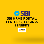 SBI HRMS Portal Features, Login & Benefits