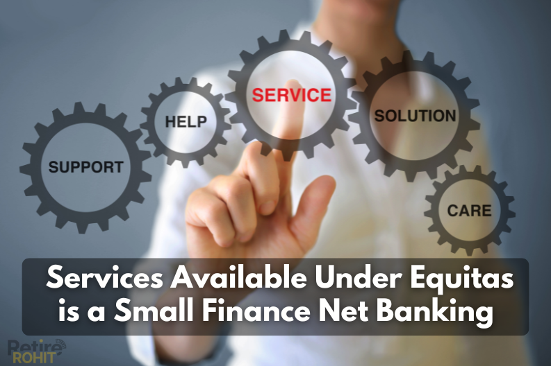 Services Available Under Equitas is a Small Finance Net Banking 