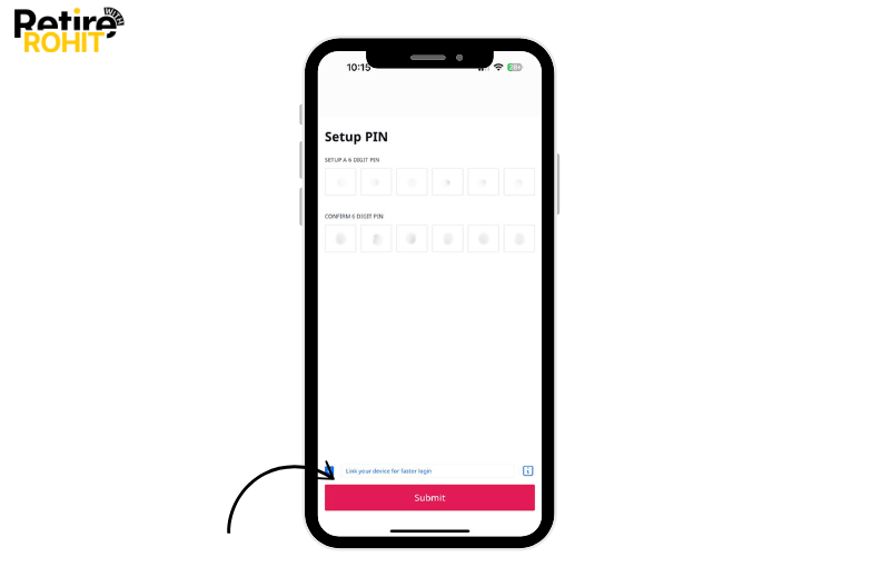 . Now, set up the 6-digit PIN, re-enter the PIN, and tap on the submit button.