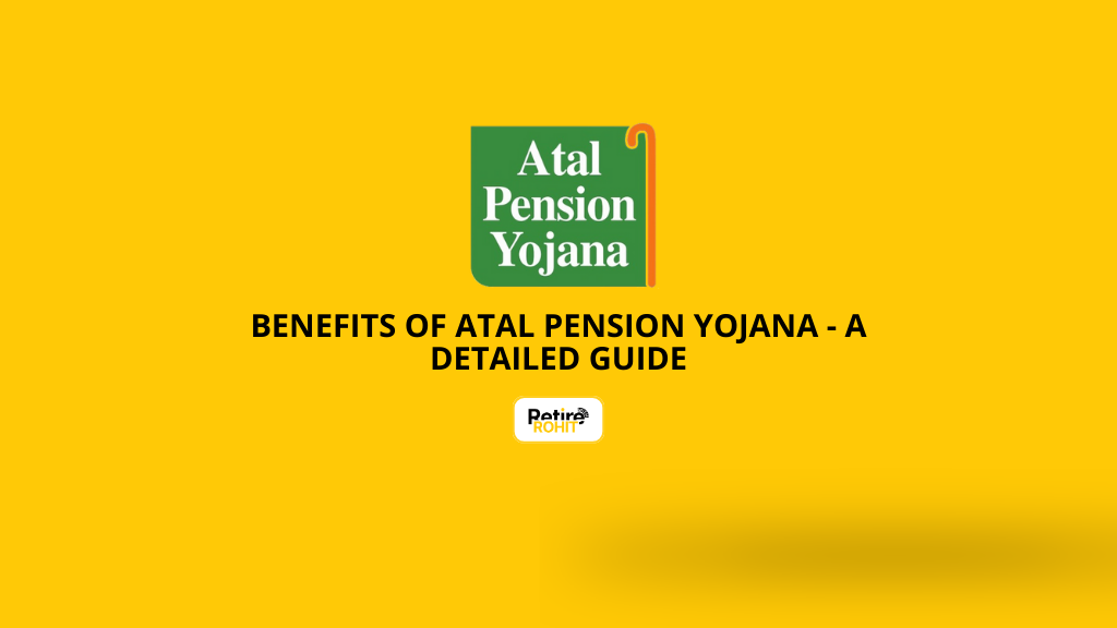 Benefits of Atal Pension Yojana - A Detailed Guide