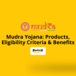 Mudra Yojana Products, Eligibility Criteria & Benefits