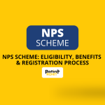 NPS scheme Eligibility, Benefits & Registration Process