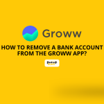 How to Remove a Bank Account From the Groww App?