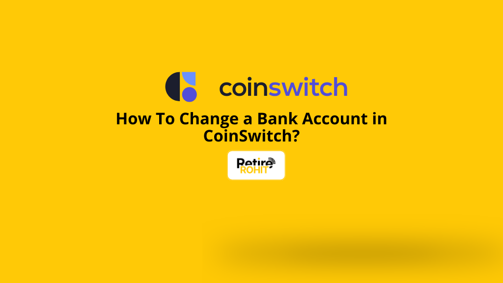 How To Change a Bank Account in CoinSwitch