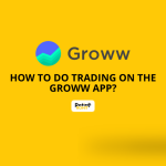 How to do Trading on the Groww App?