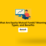 What Are Equity Mutual Funds? Meaning, Types, and Benefits