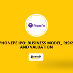 PhonePe IPO Business Model, Risks and Valuation