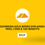 Sovereign Gold Bonds Explained: Pros, Cons & Tax Benefits